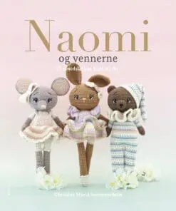 Naomi og vennerne – 15 uimodståelige hæklede dyr – Hæklebog